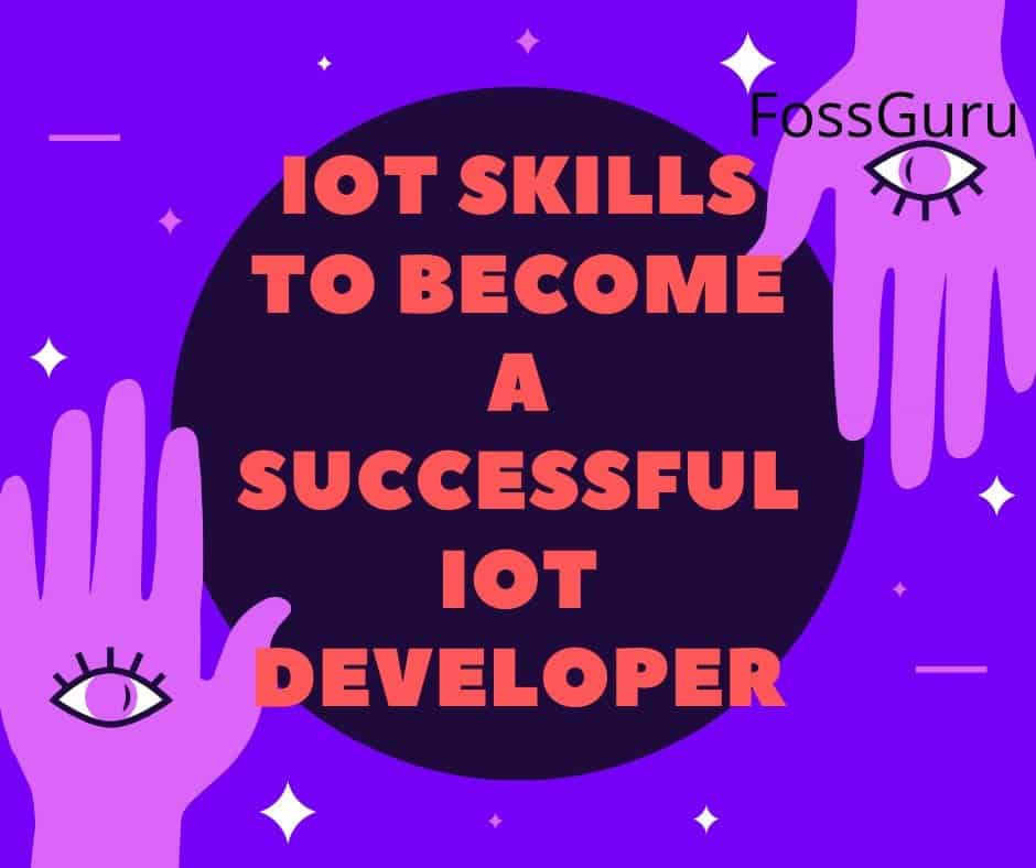 IoT Skills to Become a Successful IoT Developer