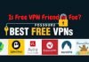 20 Best Free VPNs 2020: Is Free VPN Friend or Foe?