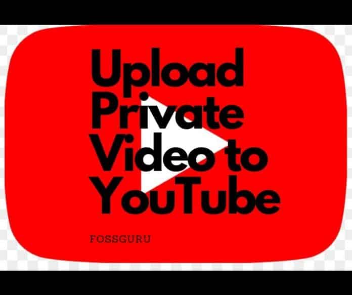 Upload Private Video to YouTube