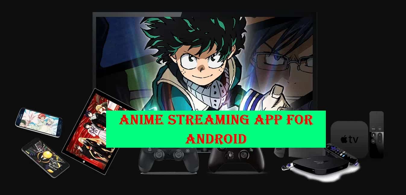 Top 5 Anime streaming applications for android » YugaTech