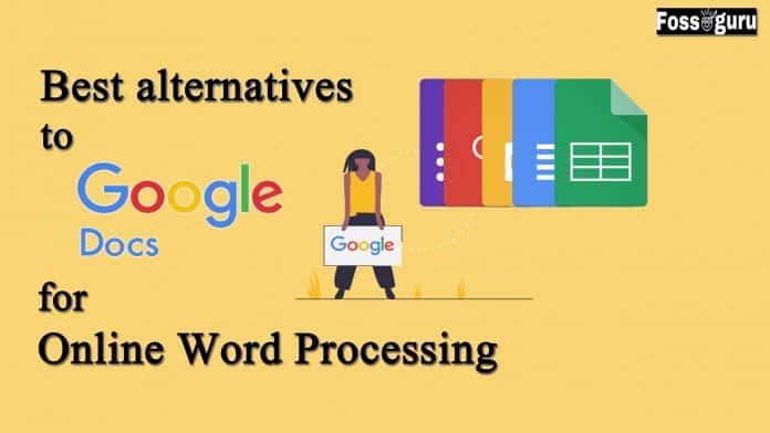 Best Alternatives To Google Docs For Online Word Processing