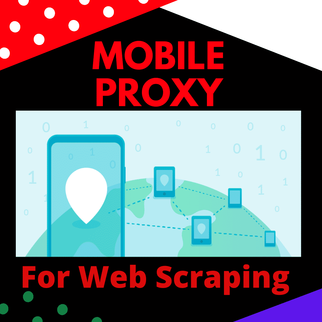 Using a Mobile Proxy for Web Scraping