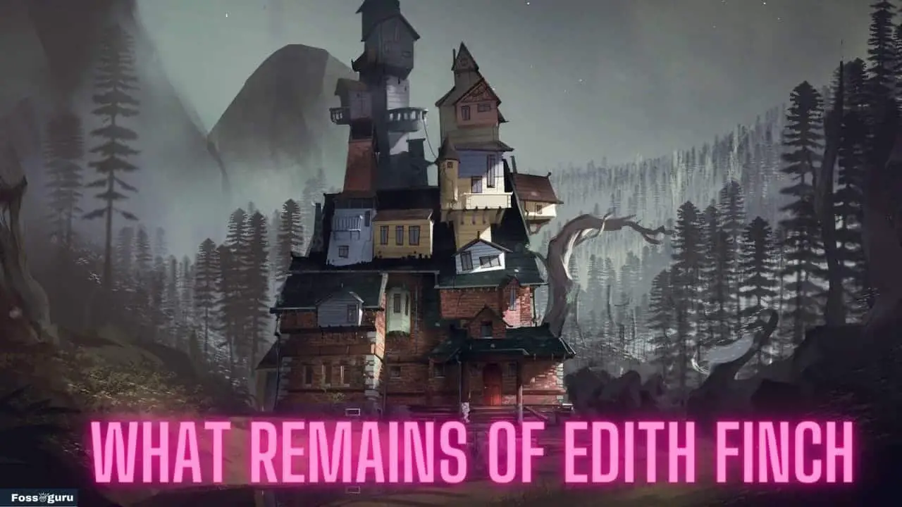 WHAT REMAINS OF EDITH FINCH