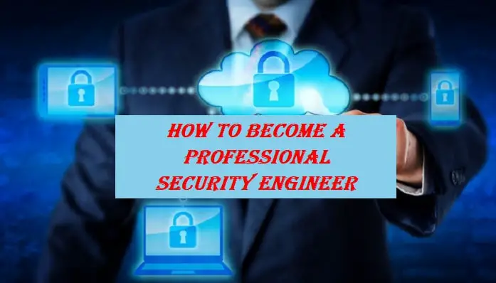 Everything You Need to Know about a Career being a Professional Security Engineer