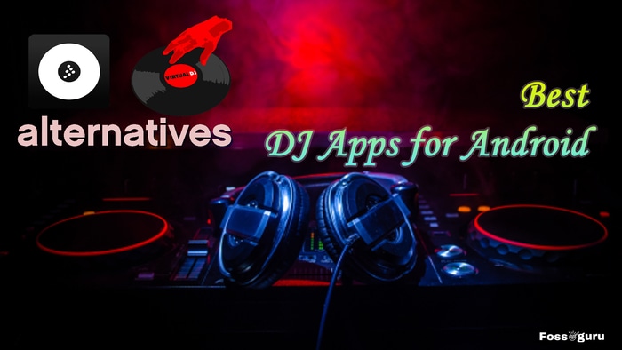 Best 20 DJ Apps for Android Like Cross DJ and Virtual DJ