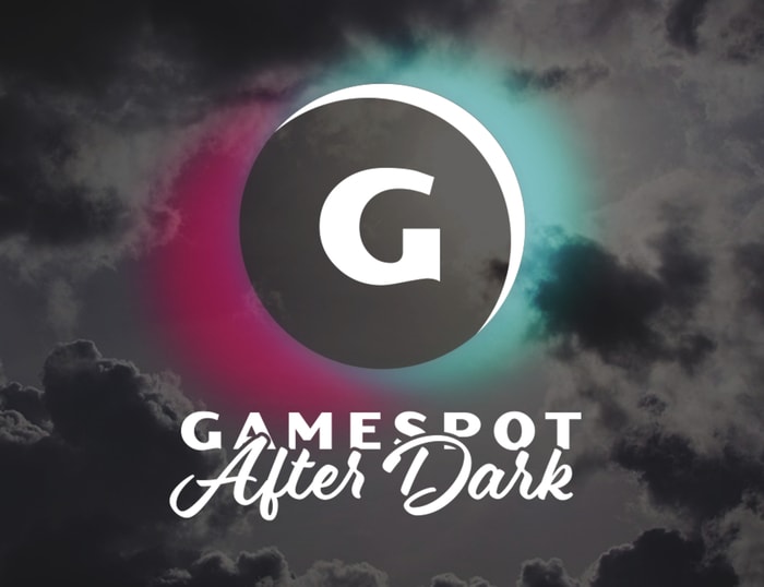 GameSpot After Dark