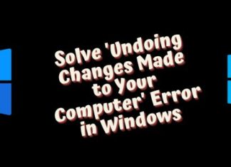 Solve 'Undoing Changes Made to Your Computer' Error in Windows