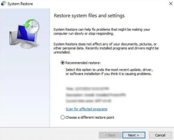 System restore-Click on the next option and choose the last restore point.