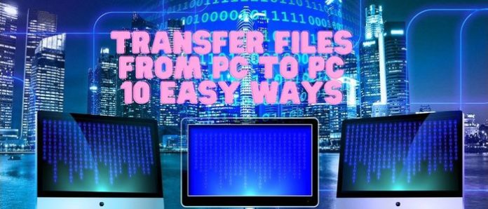 Easy Ways to Ways to Transfer Files From One PC to PC