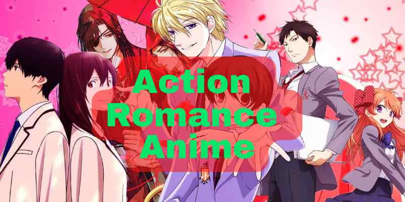 The Best 20 Action Romance Anime To Watch In 2023