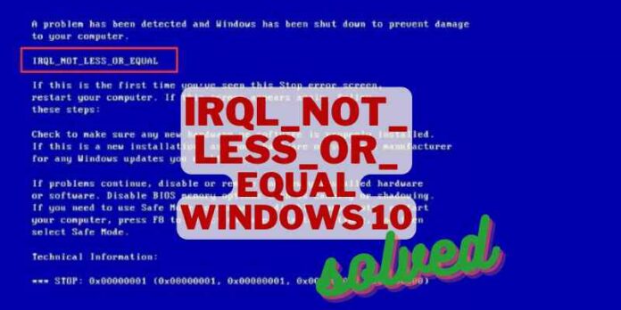 How To Fix irql_not_less_or_equal Windows 10