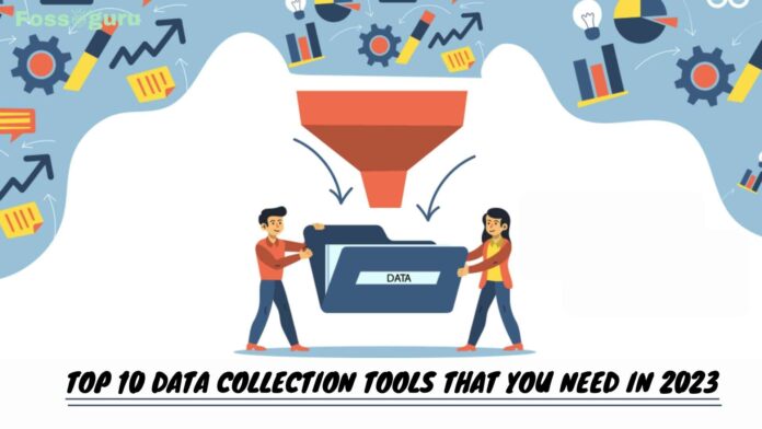 Top 10 Data Collection Tools That You Need in 2023
