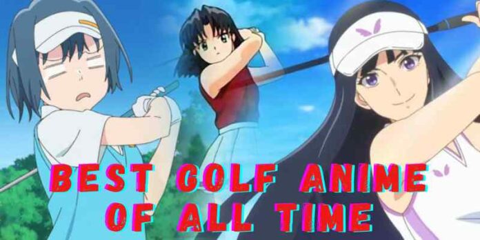 If you are sports anime lover then you can enjoy the recommended best 10 Golf Anime of all time. Find the awesome picks.